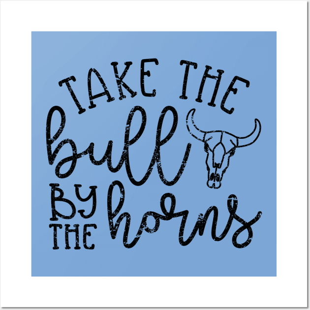 Take The Bull By The Horns Country Southern Wall Art by GlimmerDesigns